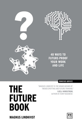 The Future Book: 40 Ways to Future-Proof Your Work and Life by Lindkvist, Magnus