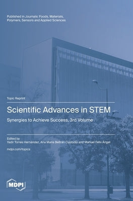 Scientific Advances in STEM by Hernández, Yadir Torres