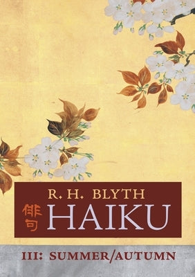 Haiku (Volume III): Summer / Autumn by Blyth, R. H.