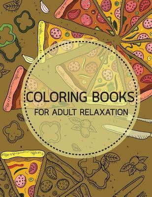 Foods and Fruit Doodles Coloring books for Adult Relaxation: Creativity and Mindfulness Pattern Coloring Book for Adults and Grown ups by Leaves, Banana