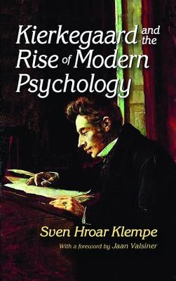 Kierkegaard and the Rise of Modern Psychology by Klempe, Sven Hroar