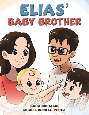 Elias' Baby Brother by Cibralic, Sara