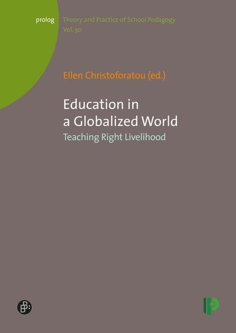Education in a Globalized World: Teaching Right Livelihood by Christoforatou, Ellen