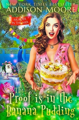 The Proof is in the Banana Pudding by Moore, Addison