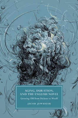 Aging, Duration, and the English Novel by Jewusiak, Jacob