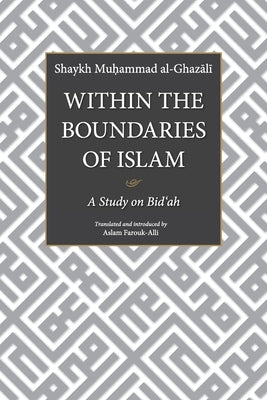 Within the Boundaries of Islam: A Study on Bid'ah by Farouk-Alli, Aslam