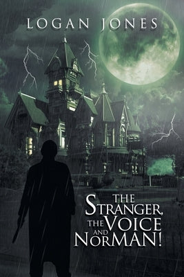 The Stranger, the Voice and Norman! by Jones, Logan