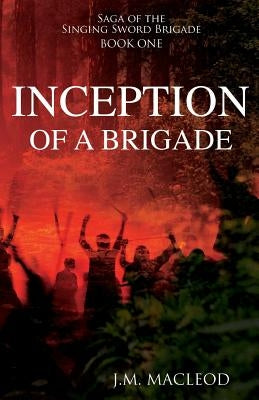 Inception of a Brigade by MacLeod, J. M.