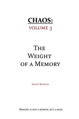 Chaos: The Weight of a Memory by Burton, Scott