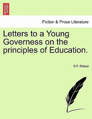 Letters to a Young Governess on the Principles of Education. by Ridout, S. F.
