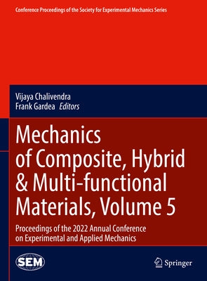 Mechanics of Composite, Hybrid & Multi-Functional Materials, Volume 5: Proceedings of the 2022 Annual Conference on Experimental and Applied Mechanics by Chalivendra, Vijaya