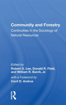 Community and Forestry: Continuities in the Sociology of Natural Resources by Lee, Robert G.