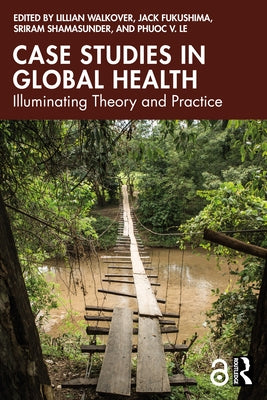 Case Studies in Global Health: Illuminating Theory and Practice by Walkover, Lillian