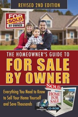 The Homeowner's Guide to for Sale by Owner: Everything You Need to Know to Sell Your Home Yourself and Save Thousands by Bondanza, Jackie