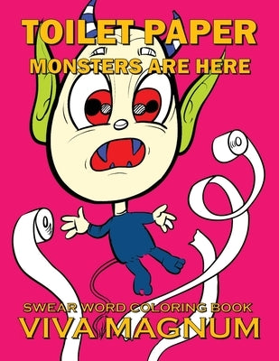 Toilet Paper Monsters Are Here: Swear Word Coloring Book by Viva Magnum