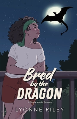 Bred by the Dragon: A Steamy Monster Romance by Riley, Lyonne