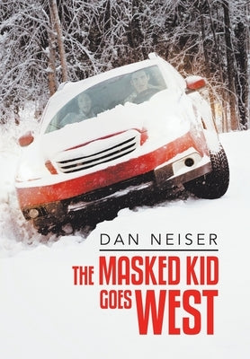 The Masked Kid Goes West by Neiser, Dan