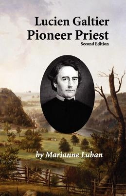 Lucien Galtier-Pioneer Priest, Second Edition by Luban, Marianne