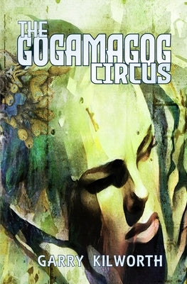 The Gogamagog Circus by Kilworth, Garry