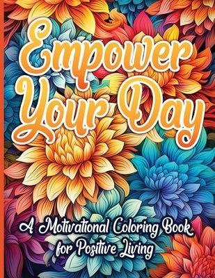 Empower Your Day: A Motivational Coloring Book for Positive Living by Publishing LLC, Sureshot Books