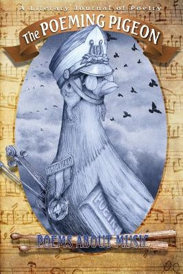 The Poeming Pigeon: Poems about Music: A Literary Journal of Poetry (Vol 2.2) by Aveningo Sanders, Shawn