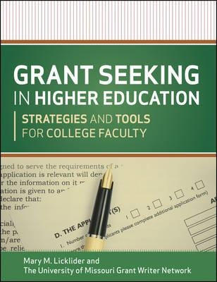 Grant Seeking in Higher Education: Strategies and Tools for College Faculty by Licklider, Mary M.