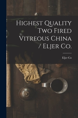Highest Quality Two Fired Vitreous China / Eljer Co. by Eljer Co