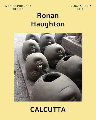 Calcutta: Mobile Pictures Series: Kolkata, India 2014 by Haughton, Ronan