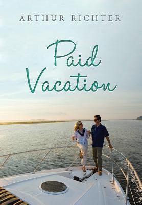 Paid Vacation by Richter, Arthur