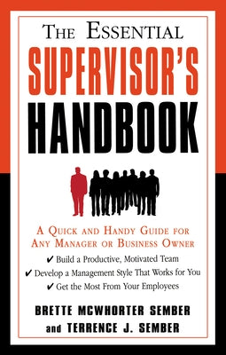 The Essential Supervisor's Handbook: A Quick and Handy Guide for Any Manager or Business Owner by Sember, Brette McWhorter