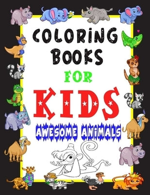 Kids Coloring Books Awesome Animals: Aged 3-8,100 Animal Coloring Pages, Gift for Kids, Cute Horses, Birds, Owls, Elephants, Dogs, Cats, Turtles, Bear by Coloring, Top