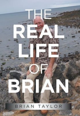 The Real Life of Brian by Taylor, Brian