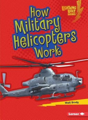 How Military Helicopters Work by Brody, Walt