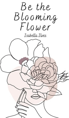 Be the Blooming Flower by Ilves, Isabella
