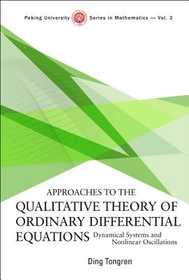 Approaches to the Qualitative Theory of Ordinary Differential Equations: Dynamical Systems and Nonlinear Oscillations by Ding, Tong-Ren