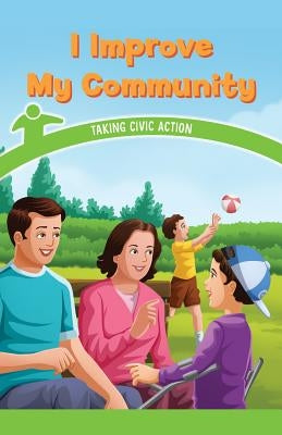 I Improve My Community: Taking Civic Action by McKee, Rosie