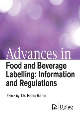 Advances in Food and Beverage Labelling: Information and Regulations by Rami, Esha