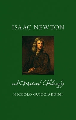 Isaac Newton and Natural Philosophy by Guicciardini, Niccolò