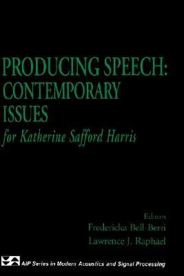 Producing Speech: Contemporary Issues: For Katherine Safford Harris by Bell-Berti, Fredericka