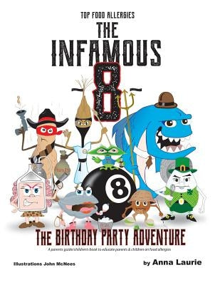 The Infamous 8: The Birthday Party Adventure (Top Food Allergies) by Laurie, Anna