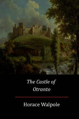 The Castle of Otranto by Walpole, Horace
