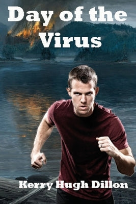 Day of the Virus by Dillon, Kerry Hugh