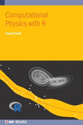 Computational Physics with R by Foadi, James