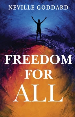 Freedom for All by Goddard, Neville