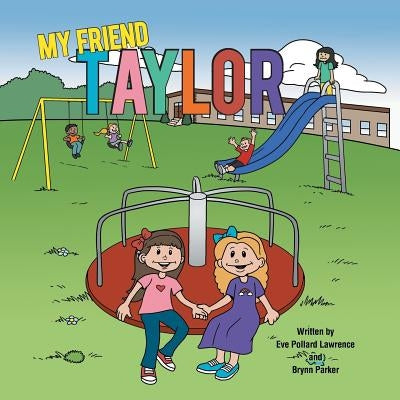 My Friend Taylor by Lawrence, Eve Pollard
