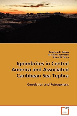 Ignimbrites in Central America and Associated Caribbean Sea Tephra by Jordan, Benjamin R.