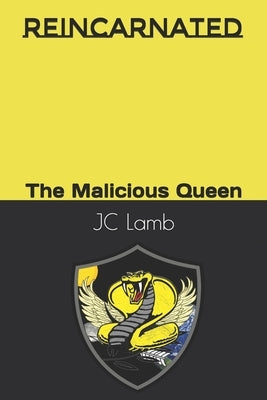 Reincarnated: The Malicious Queen by Lamb, Jc