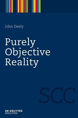 Purely Objective Reality by Deely, John