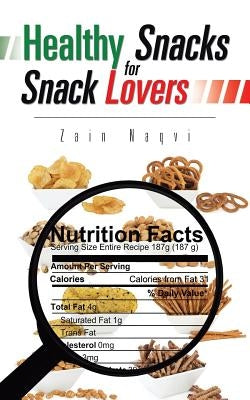 Healthy Snacks for Snack Lovers by Naqvi, Zain