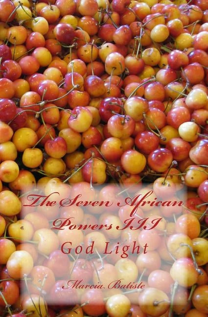 The Seven African Powers III: God Light by Batiste, Marcia